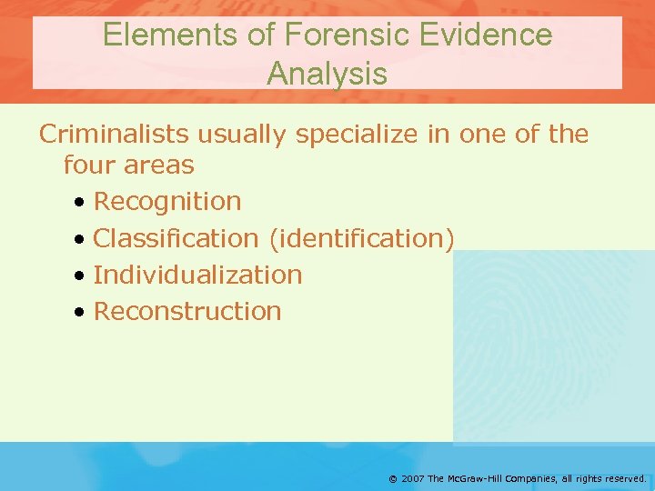 Elements of Forensic Evidence Analysis Criminalists usually specialize in one of the four areas
