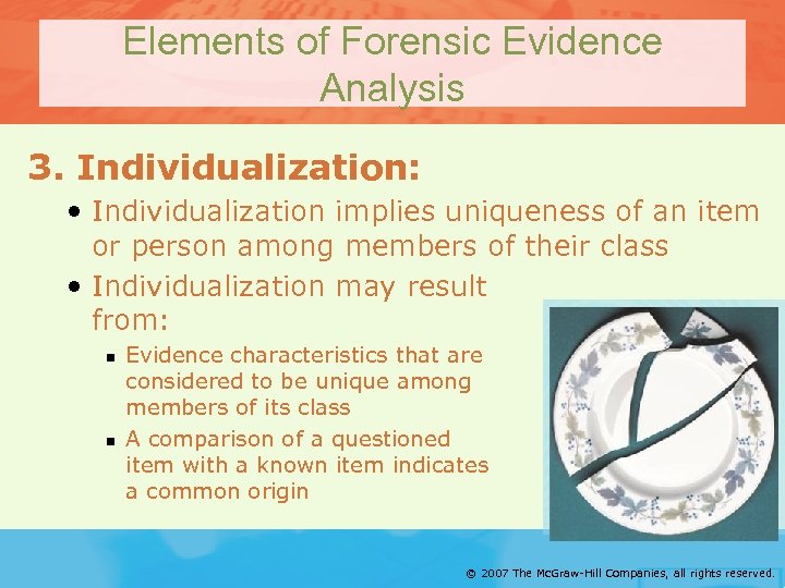 Elements of Forensic Evidence Analysis 3. Individualization: • Individualization implies uniqueness of an item