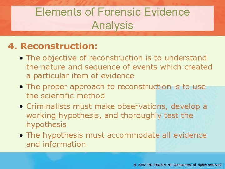 Elements of Forensic Evidence Analysis 4. Reconstruction: • The objective of reconstruction is to
