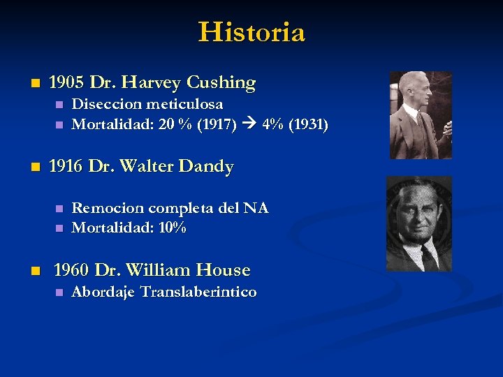 Historia n 1905 Dr. Harvey Cushing n n n 1916 Dr. Walter Dandy n