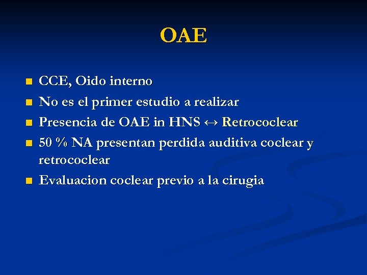 OAE n n n CCE, Oido interno No es el primer estudio a realizar