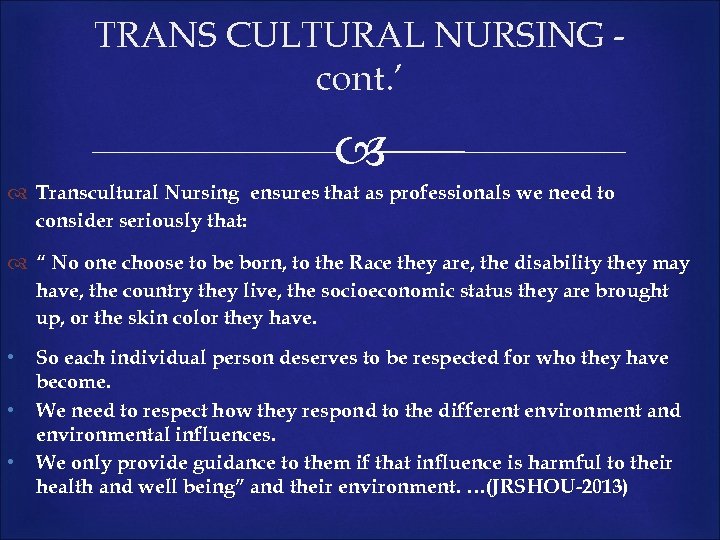 TRANS CULTURAL NURSING cont. ’ Transcultural Nursing ensures that as professionals we need to