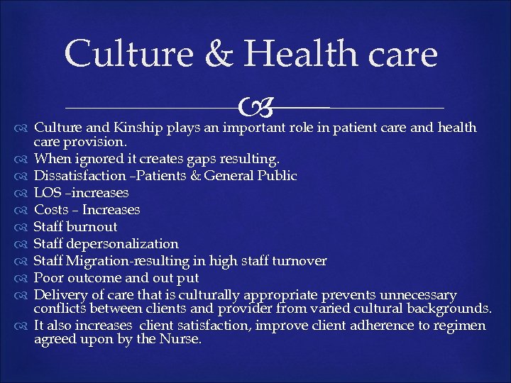 Culture & Health care Culture and Kinship plays an important role in patient care