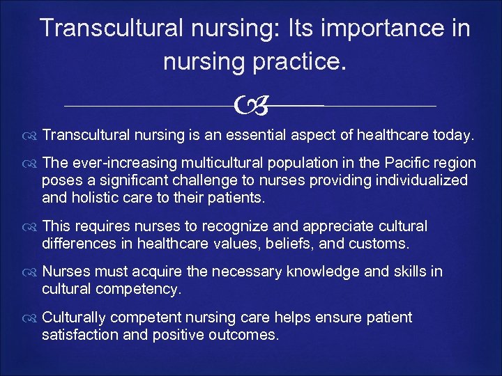 Transcultural nursing: Its importance in nursing practice. Transcultural nursing is an essential aspect of