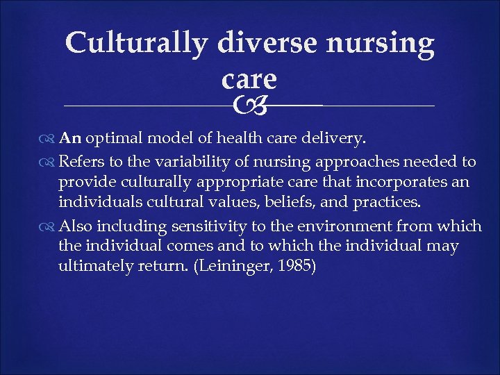 Culturally diverse nursing care An optimal model of health care delivery. Refers to the