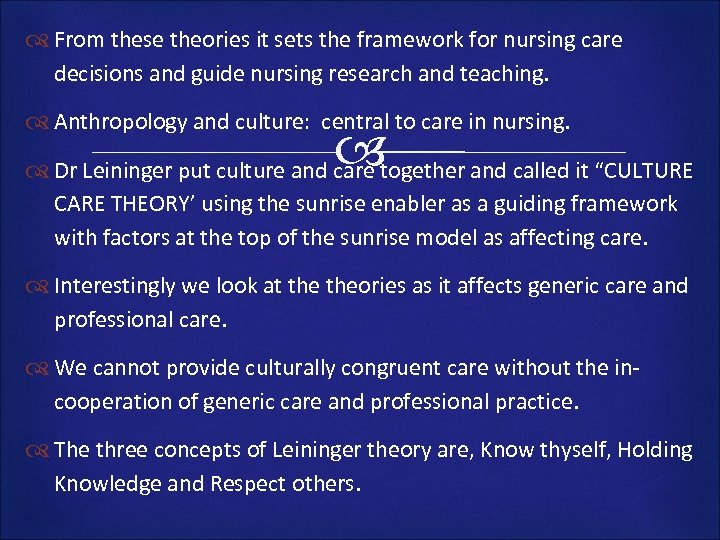  From these theories it sets the framework for nursing care decisions and guide