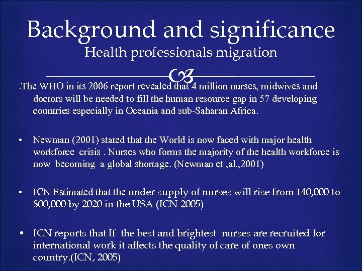 Background and significance Health professionals migration . The WHO in its 2006 report revealed