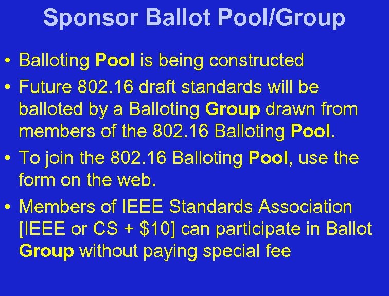 Sponsor Ballot Pool/Group • Balloting Pool is being constructed • Future 802. 16 draft