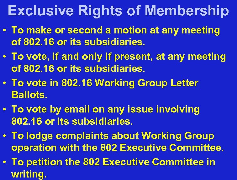 Exclusive Rights of Membership • To make or second a motion at any meeting
