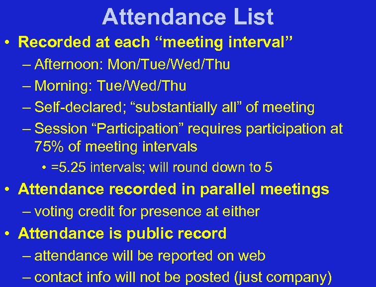 Attendance List • Recorded at each “meeting interval” – Afternoon: Mon/Tue/Wed/Thu – Morning: Tue/Wed/Thu