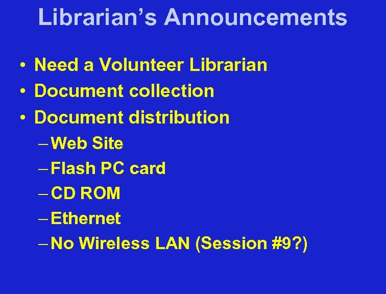 Librarian’s Announcements • Need a Volunteer Librarian • Document collection • Document distribution –