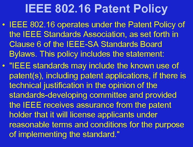 IEEE 802. 16 Patent Policy • IEEE 802. 16 operates under the Patent Policy