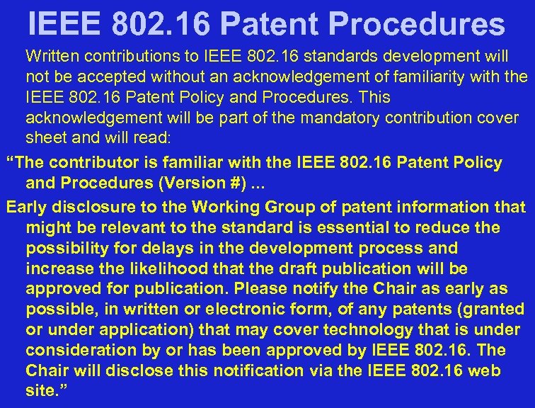 IEEE 802. 16 Patent Procedures Written contributions to IEEE 802. 16 standards development will