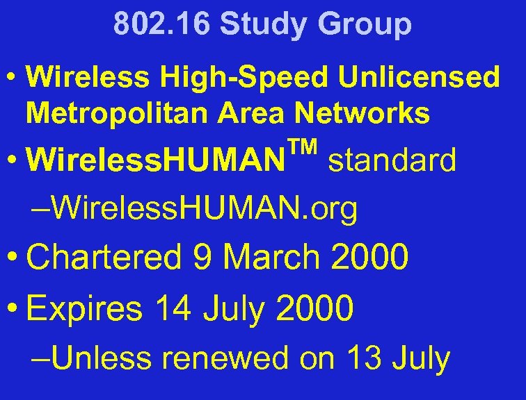 802. 16 Study Group • Wireless High-Speed Unlicensed Metropolitan Area Networks TM • Wireless.