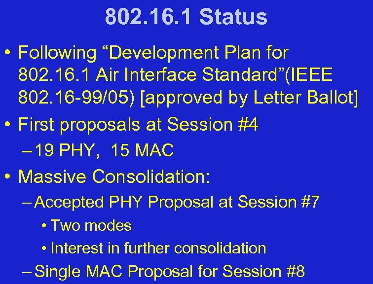 802. 16. 1 Status • Following “Development Plan for 802. 16. 1 Air Interface