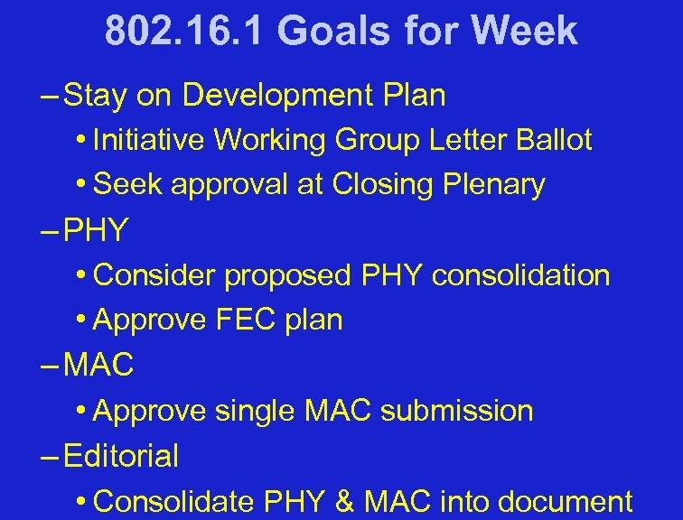 802. 16. 1 Goals for Week – Stay on Development Plan • Initiative Working