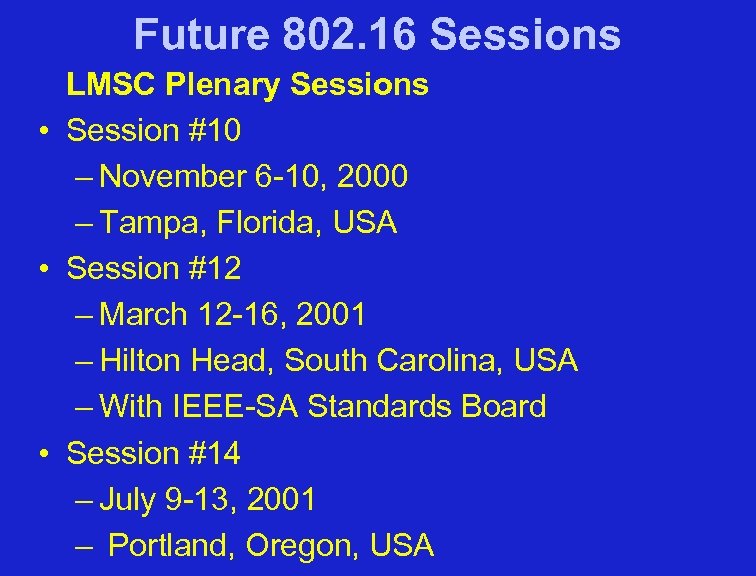 Future 802. 16 Sessions LMSC Plenary Sessions • Session #10 – November 6 -10,