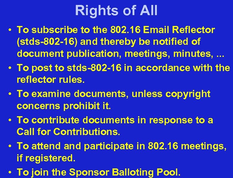 Rights of All • To subscribe to the 802. 16 Email Reflector (stds-802 -16)