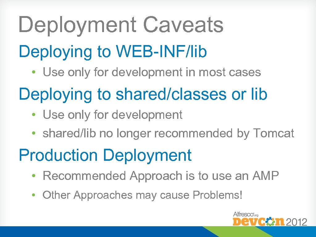 Deployment Caveats Deploying to WEB-INF/lib • Use only for development in most cases Deploying