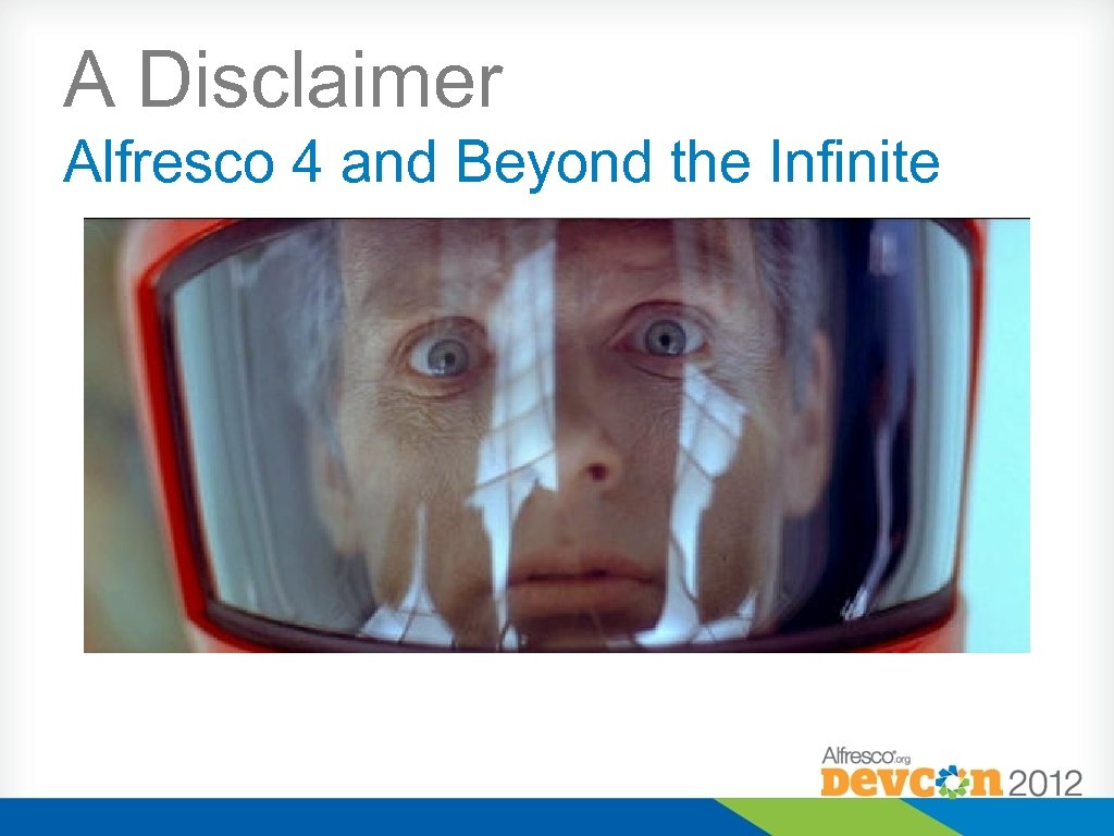 A Disclaimer Alfresco 4 and Beyond the Infinite 