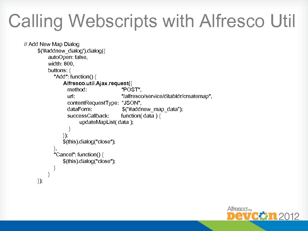 Calling Webscripts with Alfresco Util // Add New Map Dialog $('#addnew_dialog'). dialog({ auto. Open: