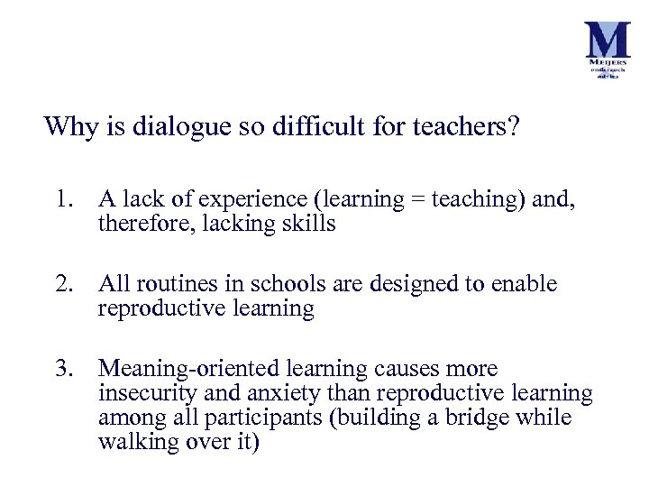 Why is dialogue so difficult for teachers? 1. A lack of experience (learning =