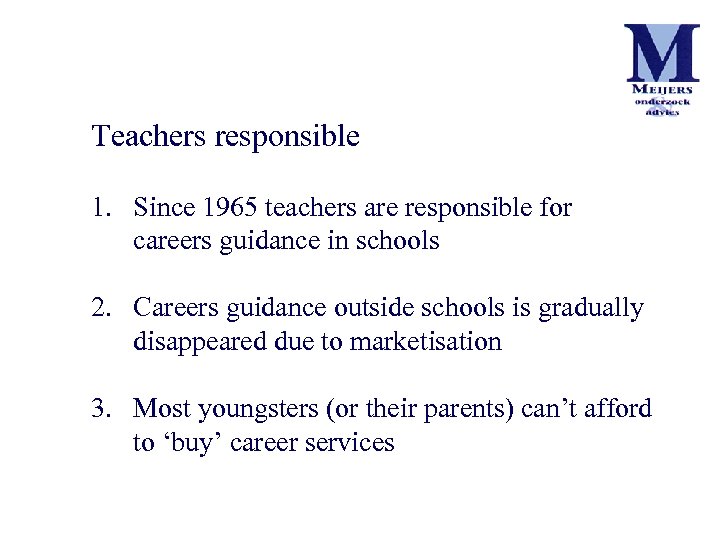 Teachers responsible 1. Since 1965 teachers are responsible for careers guidance in schools 2.