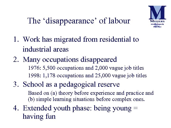 The ‘disappearance’ of labour 1. Work has migrated from residential to industrial areas 2.