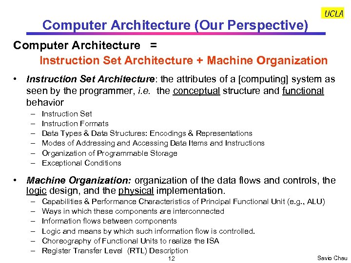 Computer Architecture (Our Perspective) Computer Architecture = Instruction Set Architecture + Machine Organization •