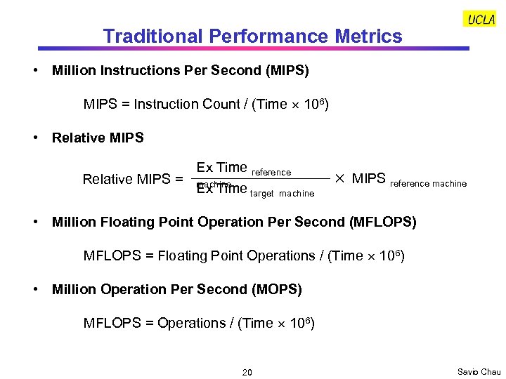 Traditional Performance Metrics • Million Instructions Per Second (MIPS) MIPS = Instruction Count /
