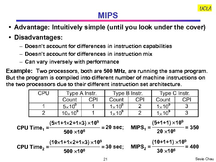 MIPS • Advantage: Intuitively simple (until you look under the cover) • Disadvantages: –