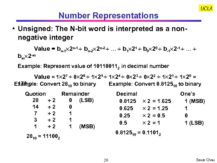Number Representations • Unsigned: The N-bit word is interpreted as a nonnegative integer Value