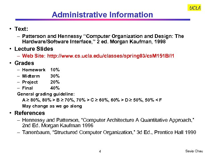 Administrative Information • Text: – Patterson and Hennessy “Computer Organization and Design: The Hardware/Software