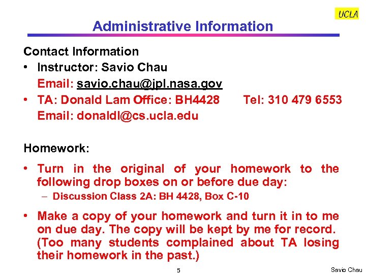 Administrative Information Contact Information • Instructor: Savio Chau Email: savio. chau@jpl. nasa. gov •