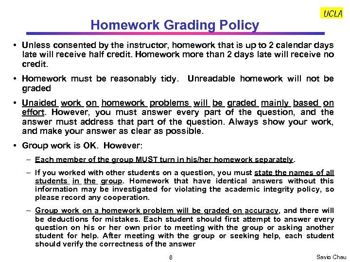 Homework Grading Policy • Unless consented by the instructor, homework that is up to