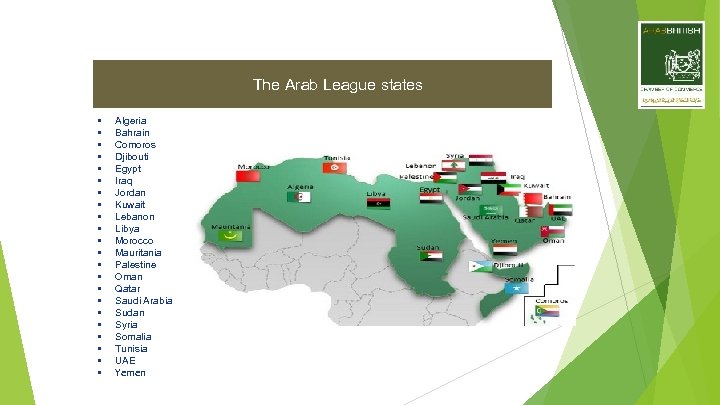 The Arab League states • • • • • • Algeria Bahrain Comoros Djibouti