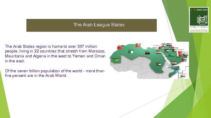 The Arab League States The Arab States region is home to over 367 million