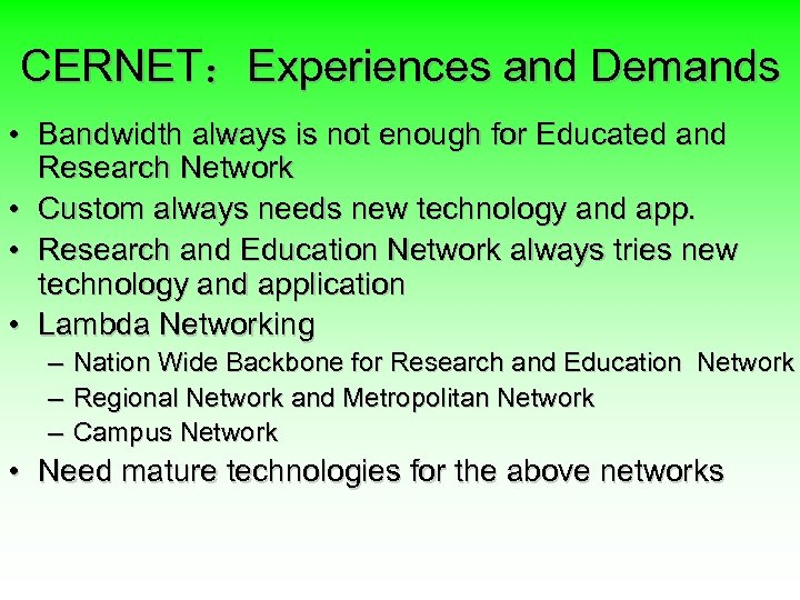 CERNET：Experiences and Demands • Bandwidth always is not enough for Educated and Research Network