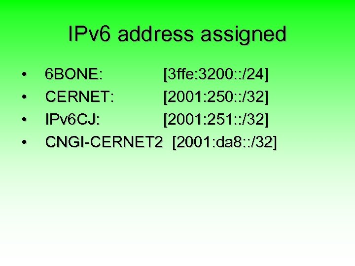 IPv 6 address assigned • • 6 BONE: [3 ffe: 3200: : /24] CERNET: