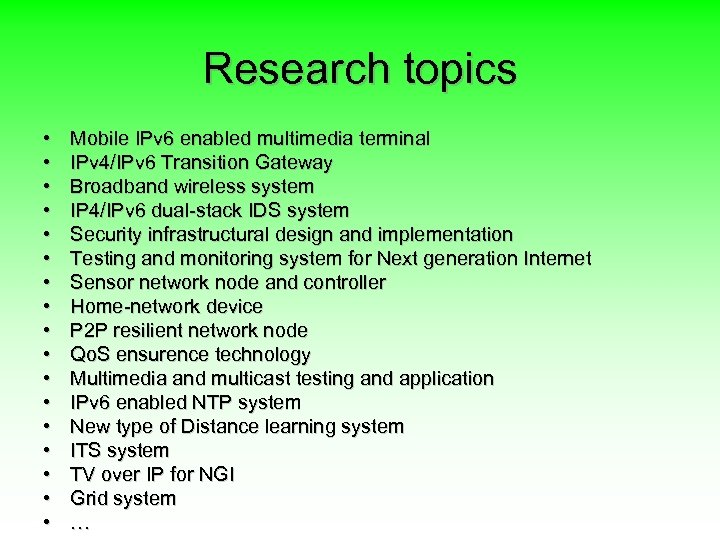 Research topics • • • • • Mobile IPv 6 enabled multimedia terminal IPv