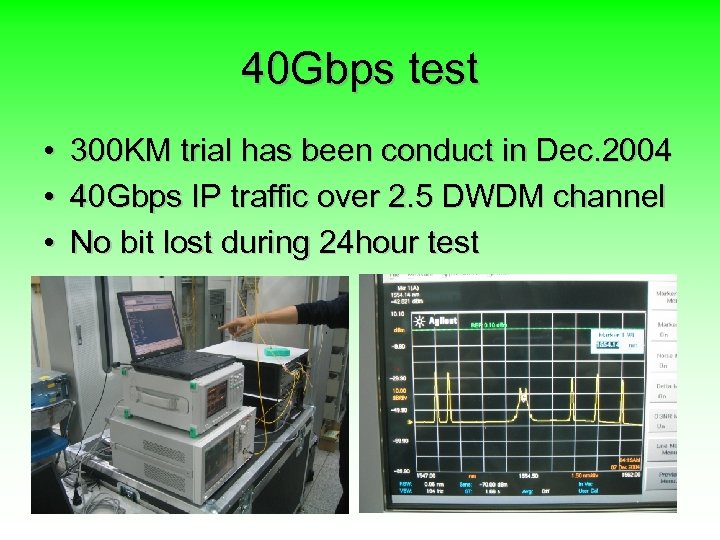 40 Gbps test • • • 300 KM trial has been conduct in Dec.