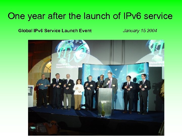 One year after the launch of IPv 6 service Global IPv 6 Service Launch