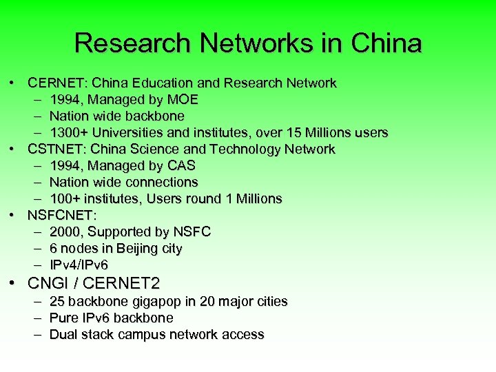 Research Networks in China • CERNET: China Education and Research Network – 1994, Managed