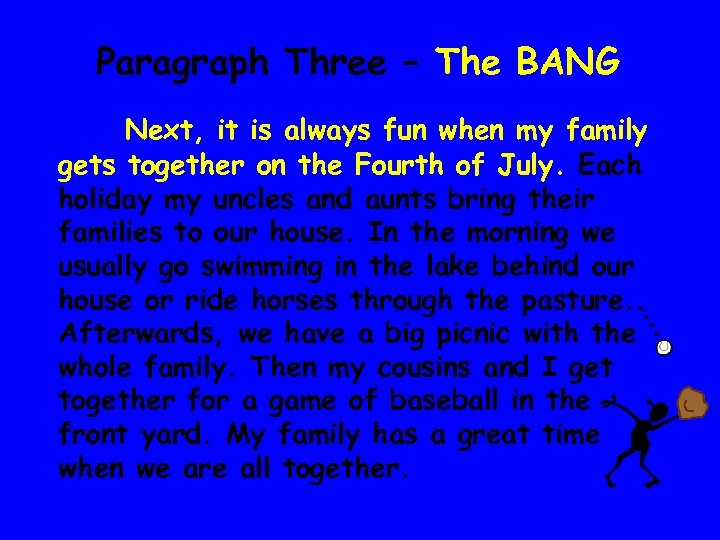 Paragraph Three – The BANG Next, it is always fun when my family gets