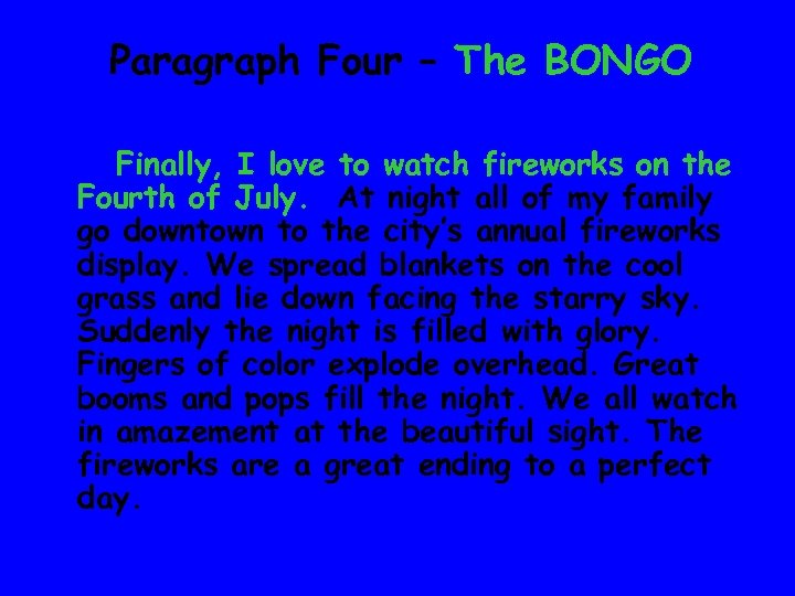 Paragraph Four – The BONGO Finally, I love to watch fireworks on the Fourth