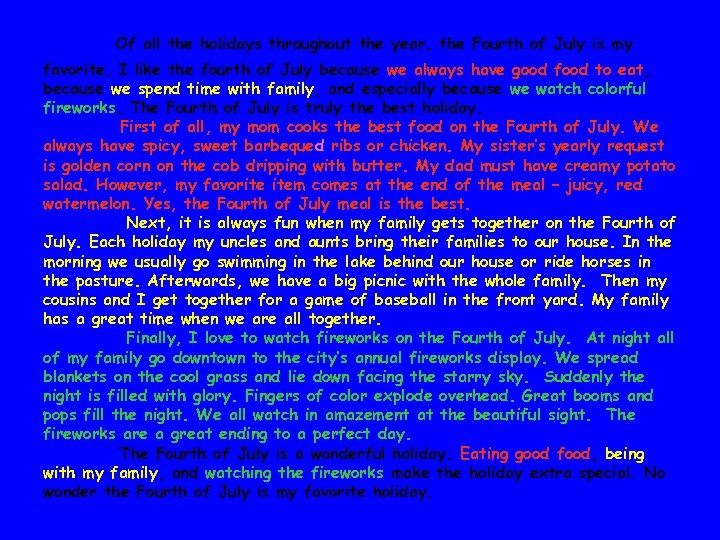 Of all the holidays throughout the year, the Fourth of July is my favorite.