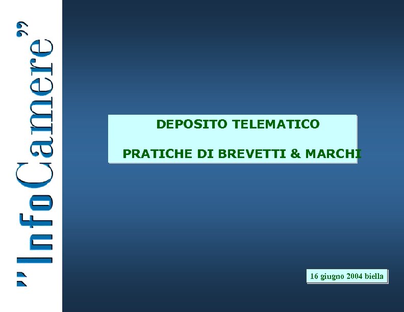DEPOSITO TELEMATICO PRATICHE DI BREVETTI & MARCHI 16 giugno 2004 biella 