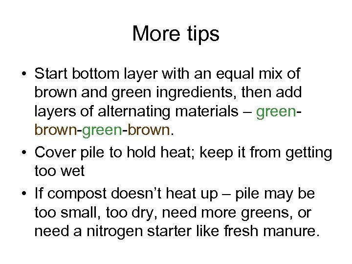 More tips • Start bottom layer with an equal mix of brown and green
