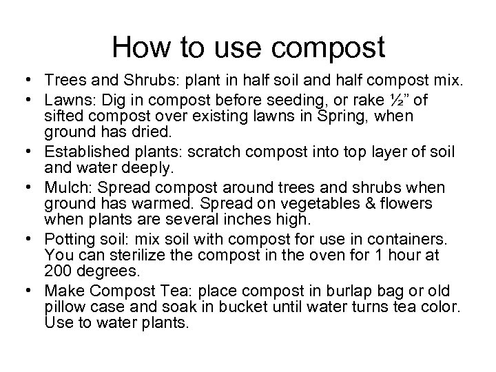 How to use compost • Trees and Shrubs: plant in half soil and half