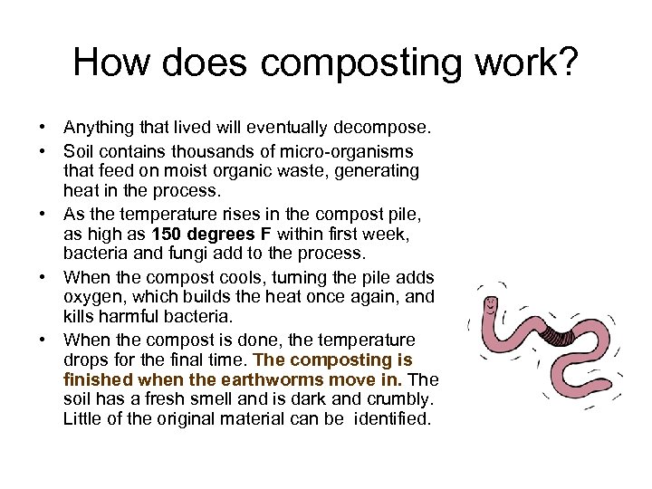 How does composting work? • Anything that lived will eventually decompose. • Soil contains